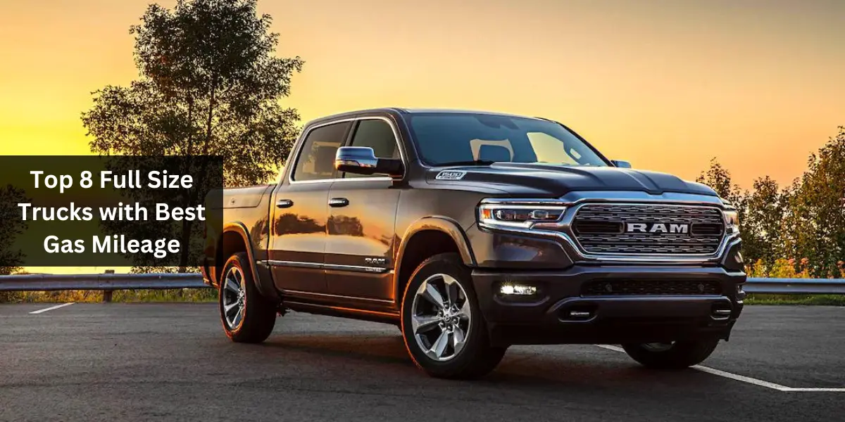 Top 8 Full Size Trucks with Best Gas Mileage